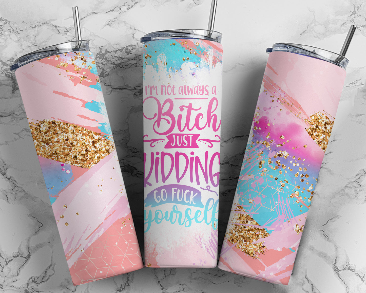 I'm not always.... just kidding Tumbler Wrap