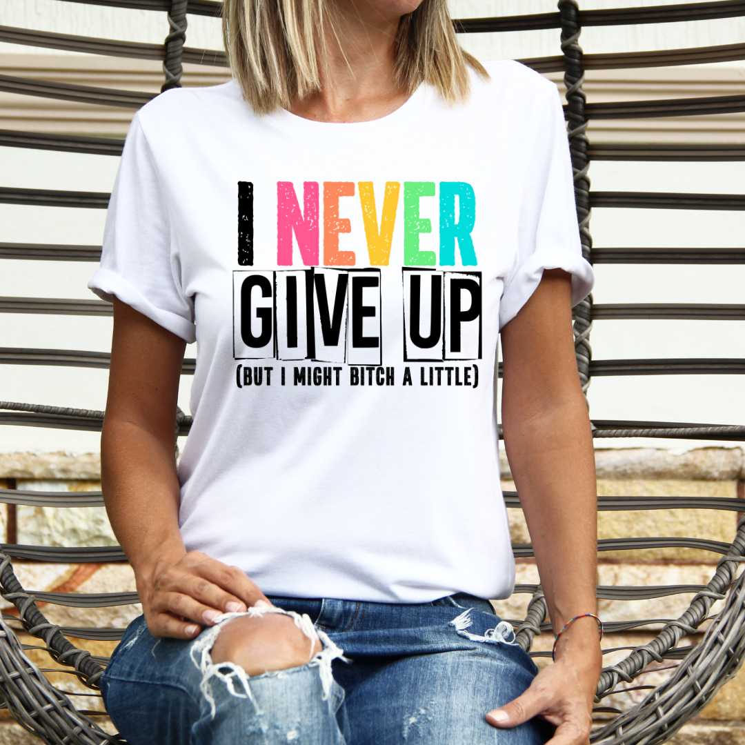 I never give up